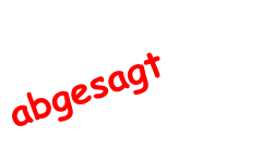 abgesagt